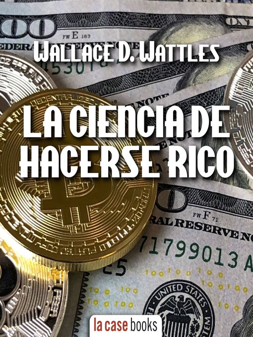 Title details for La Ciencia de Hacerse Ricco by Wallae D. Wattles - Available